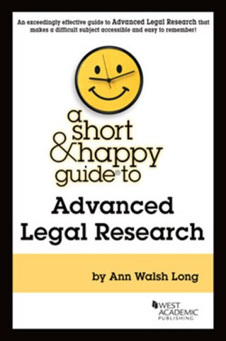 Long Advanced Legal Research short & happy guide